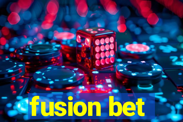 fusion bet